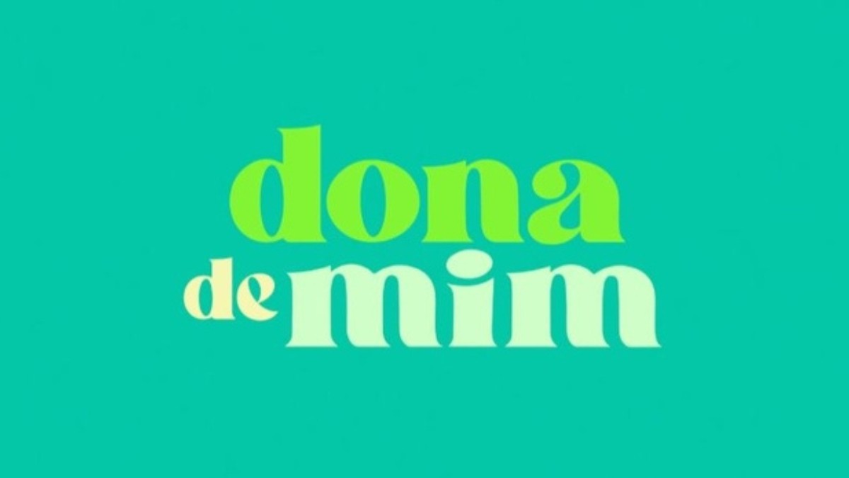Saiba o que vai acontecer em Dona de Mim, novela das 19h da TV Globo